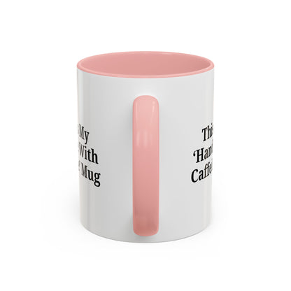 Funny Handle With Caffeine Coffee Mug - 11oz & 15oz - TRV