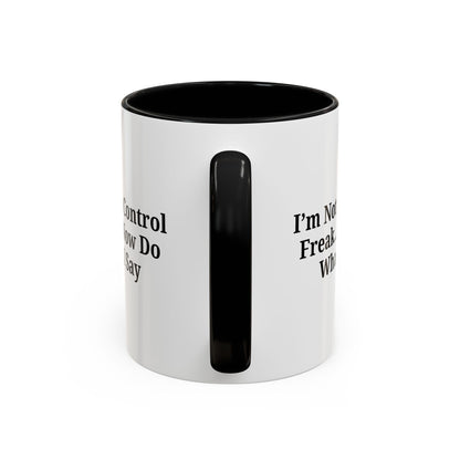 Funny Accent Coffee Mug - I'm Not a Control Freak, Gift for Boss/Office, Unique Tea Cup, Ideal for Birthdays, Humor Lovers - TRV