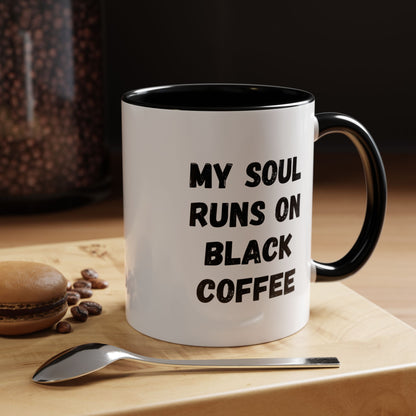Funny Coffee Mug - My Soul Runs on Black Coffee | Perfect Gift for Coffee Lovers, Office Mugs, Tea, Barista, Halloween