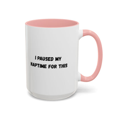 Humorous Coffee Mug | I Paused My Naptime For This | Perfect Gift for Busy Moms, Teachers, or Coffee Lovers