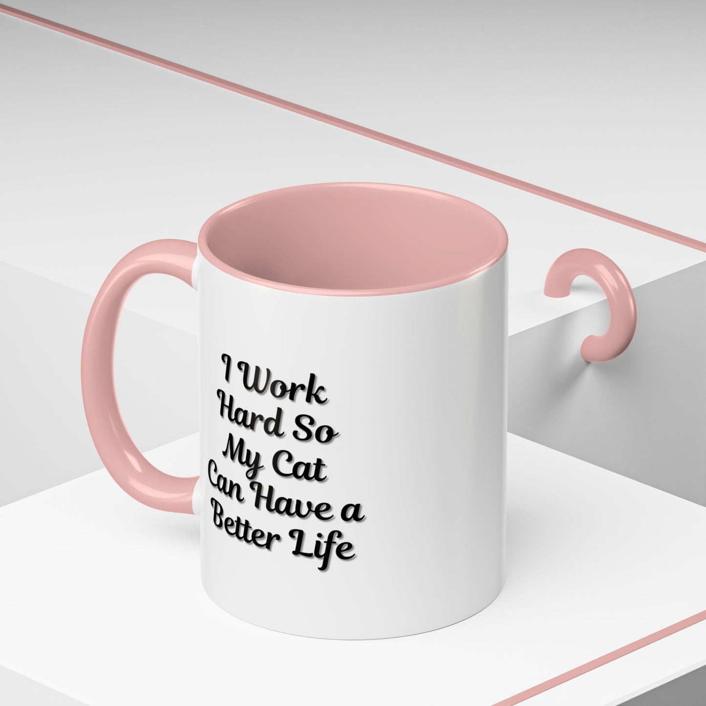 Cat Lover's Accent Coffee Mug - I Work Hard So My Cat Can Have a Better Life