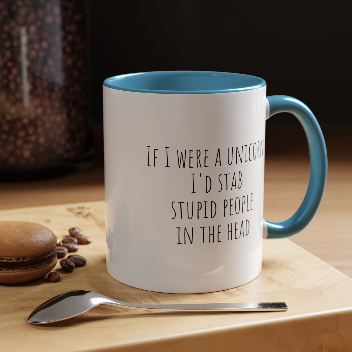 If I Were A Unicorn ... Stab Stupid People In The Head Funny Mug