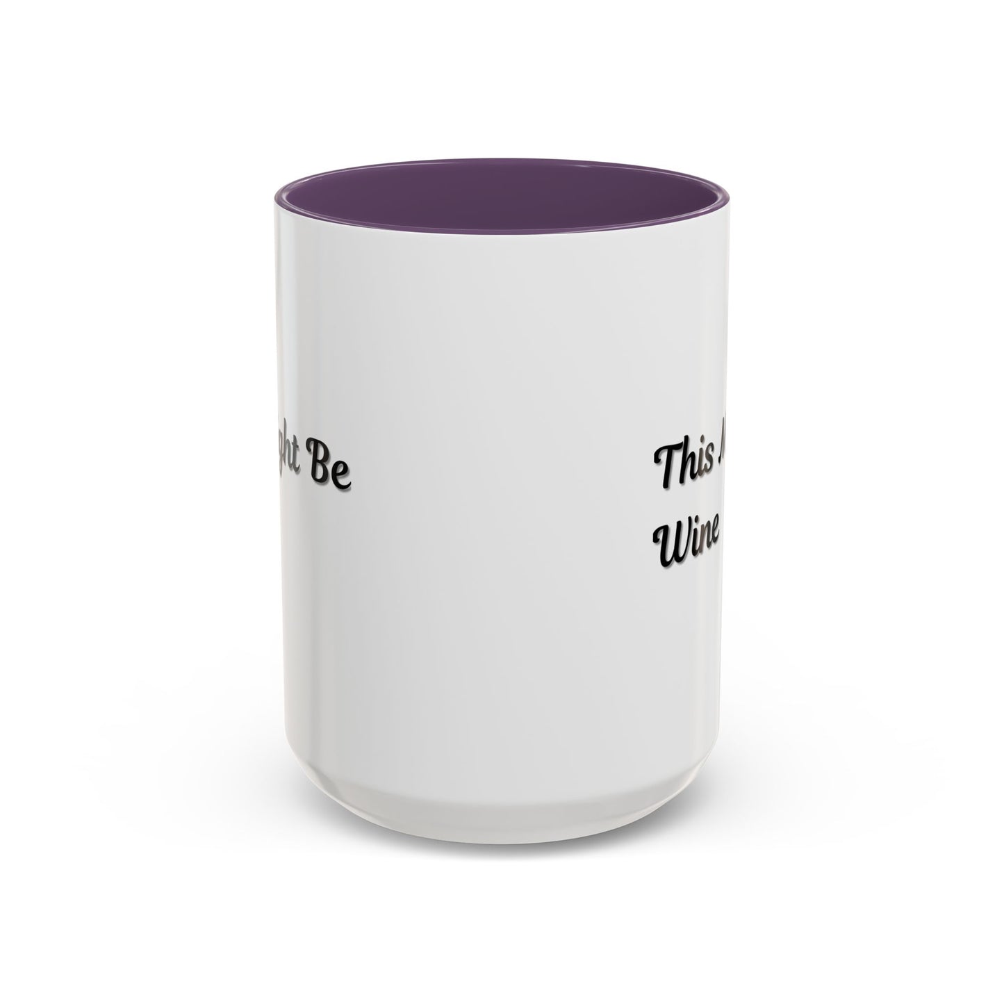 Funny Coffee Mug - "This Might Be Wine" - Perfect for Wine Lovers