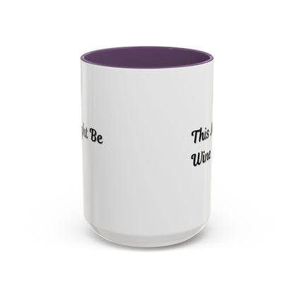 Funny Coffee Mug - "This Might Be Wine" - Perfect for Wine Lovers