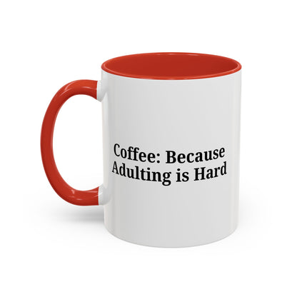 Adulting is Hard Coffee Mug - Fun 11oz & 15oz Accent Mug - TRV