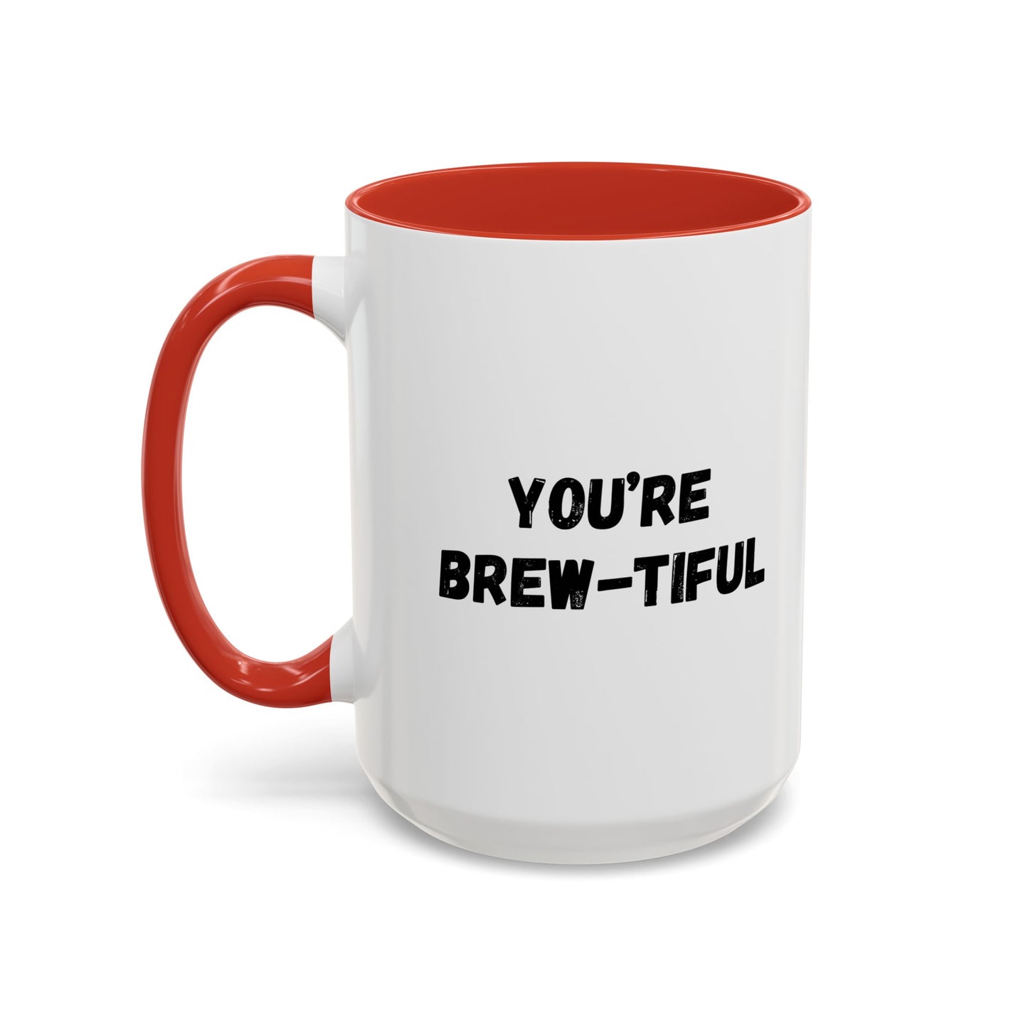 You’re Brew-tiful Accent Coffee Mug — Funny Pun Coffee Cup (11/15oz)