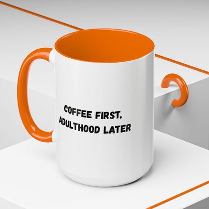 Coffee First, Adulthood Later Mug - Funny Accent Coffee Cup for Adults - TRV