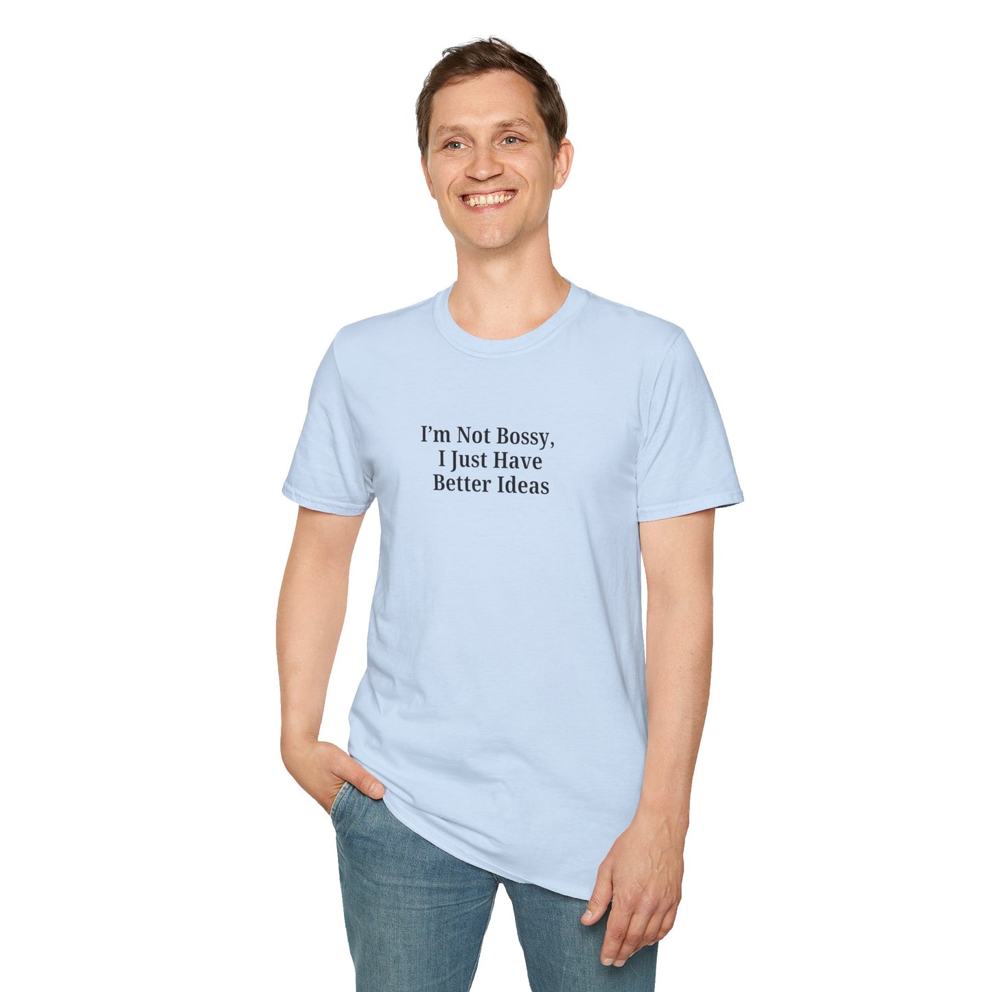 Unisex Softstyle T-Shirt - "I'm Not Bossy, I Just Have Better Ideas" Empowering Tee - TRV