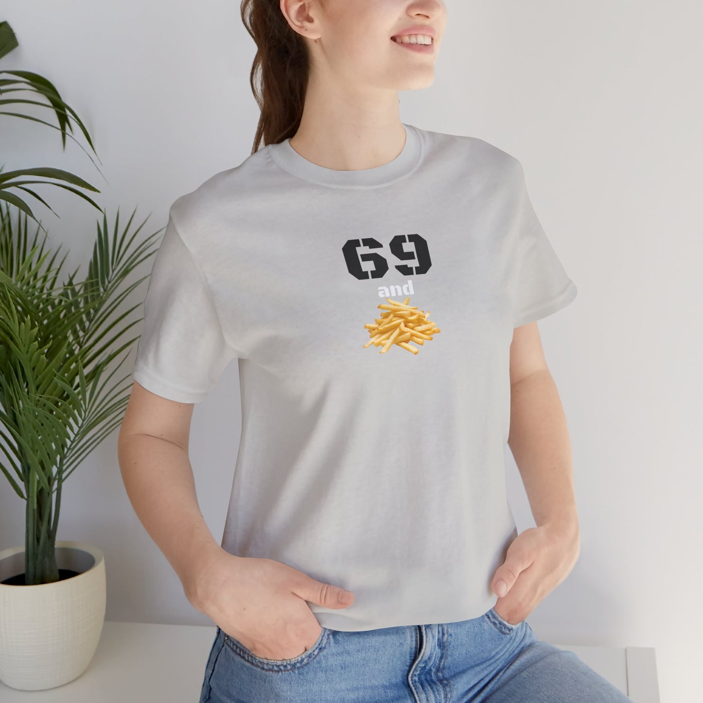 Funny 69 And French Fries Graphic Tee, Casual Humor Shirt, Cute Gift, Stylish Graphic Top, Unisex Quirky T-Shirt, Everyday Wear