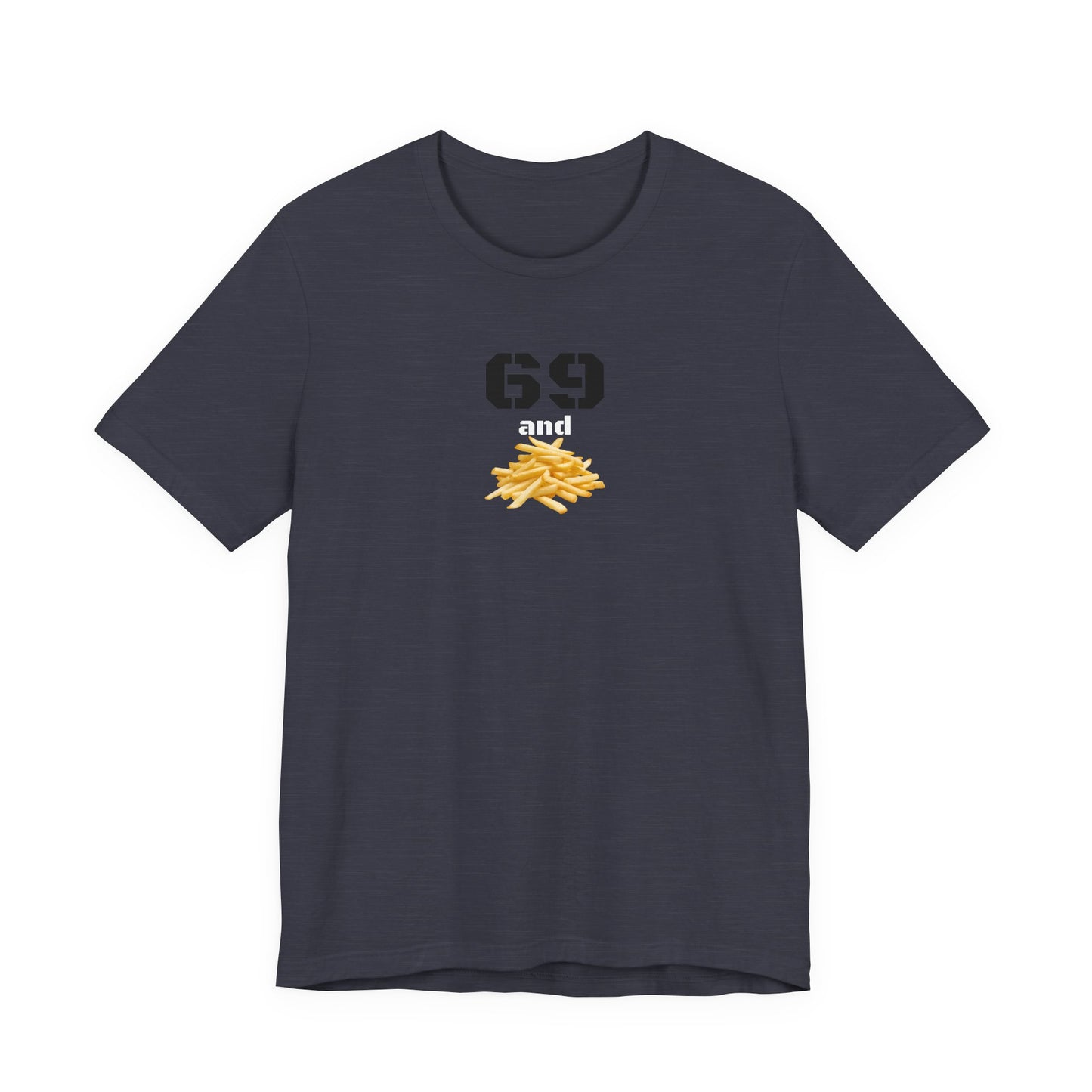 Funny 69 And French Fries Graphic Tee, Casual Humor Shirt, Cute Gift, Stylish Graphic Top, Unisex Quirky T-Shirt, Everyday Wear