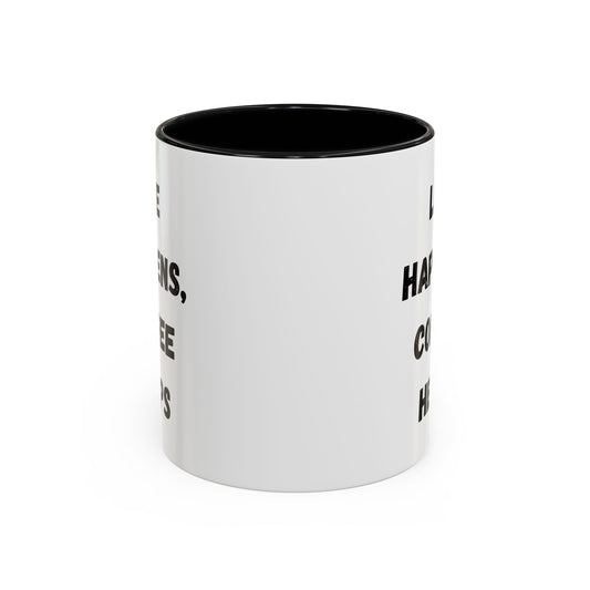Life Happens Coffee Mug - Inspirational Coffee Cup, Gift for Coffee Lovers, Motivational Mug, Black Accent Mug, Coffee Humor