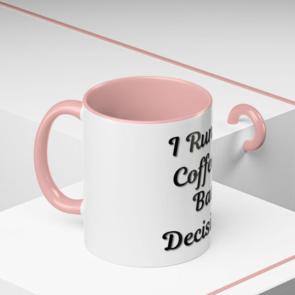 Funny Coffee Mug - "I Run on Coffee & Bad Decisions" - Perfect Gift for Coffee Lovers - TRV