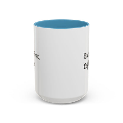 Funny Coffee Mug - But First Coffee, Accent Cup for Coffee Lovers, Gift for Coffee Enthusiasts, Kitchen Decor, Coffee Mug with