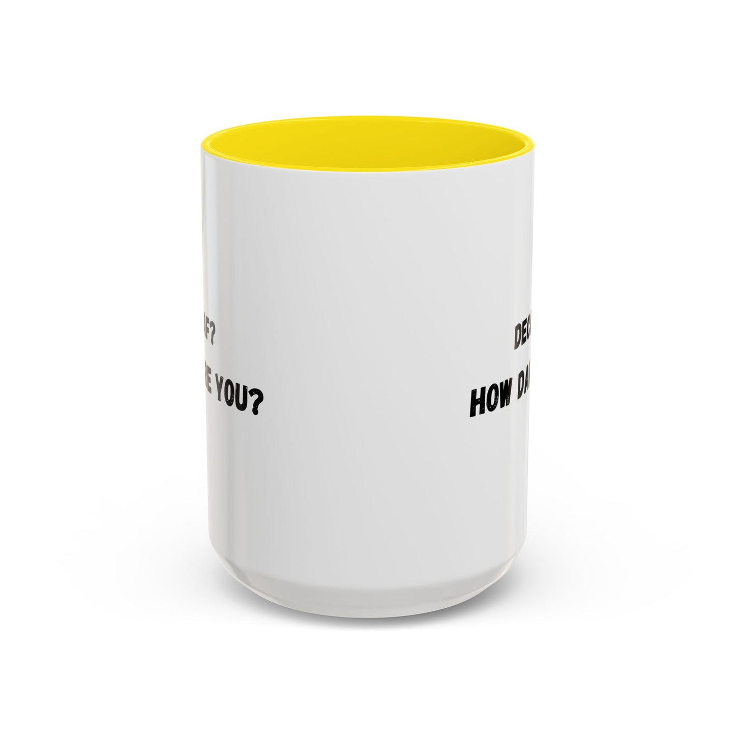 Humorous Coffee Mug for Caffeine Lovers - Decaf? How Dare You? | Gift for Coffee Lovers, Funny Mug, Office Mug, Birthday Gift, Unique Coffee