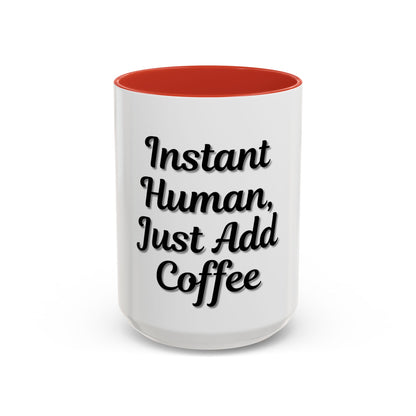 Inspirational Accent Coffee Mug - 'Instant Human, Just Add Coffee' - Perfect Gift for Coffee Lovers - TRV