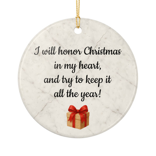 I will honor Christmas in my heart ceramic ornament | Christmas Quote Ornament - TRV