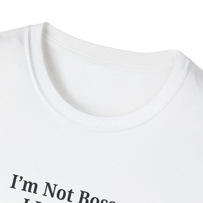 Unisex Softstyle T-Shirt - "I'm Not Bossy, I Just Have Better Ideas" Empowering Tee - TRV