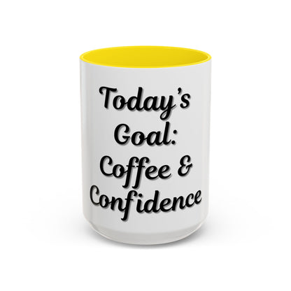 Inspirational Coffee Mug - Today's Goal: Coffee & Confidence - TRV