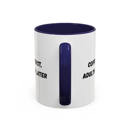 Coffee First, Adulthood Later Mug - Funny Accent Coffee Cup for Adults - TRV