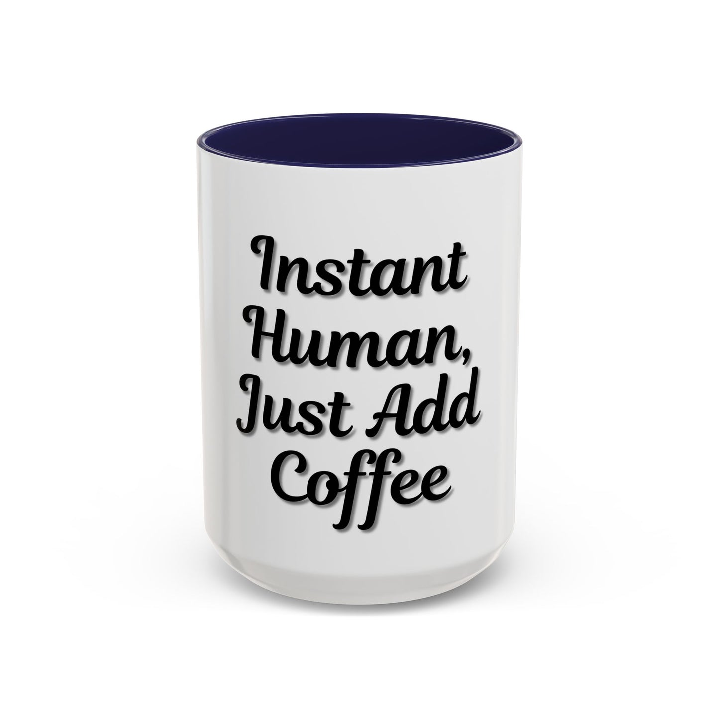 Inspirational Accent Coffee Mug - 'Instant Human, Just Add Coffee' - Perfect Gift for Coffee Lovers - TRV
