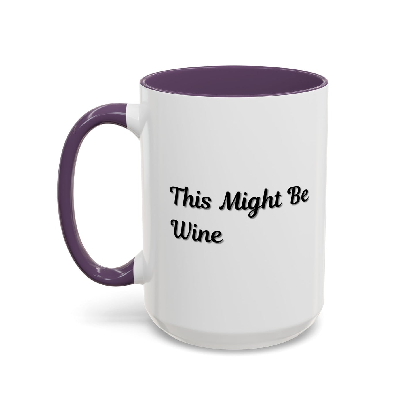 Funny Coffee Mug - "This Might Be Wine" - Perfect for Wine Lovers