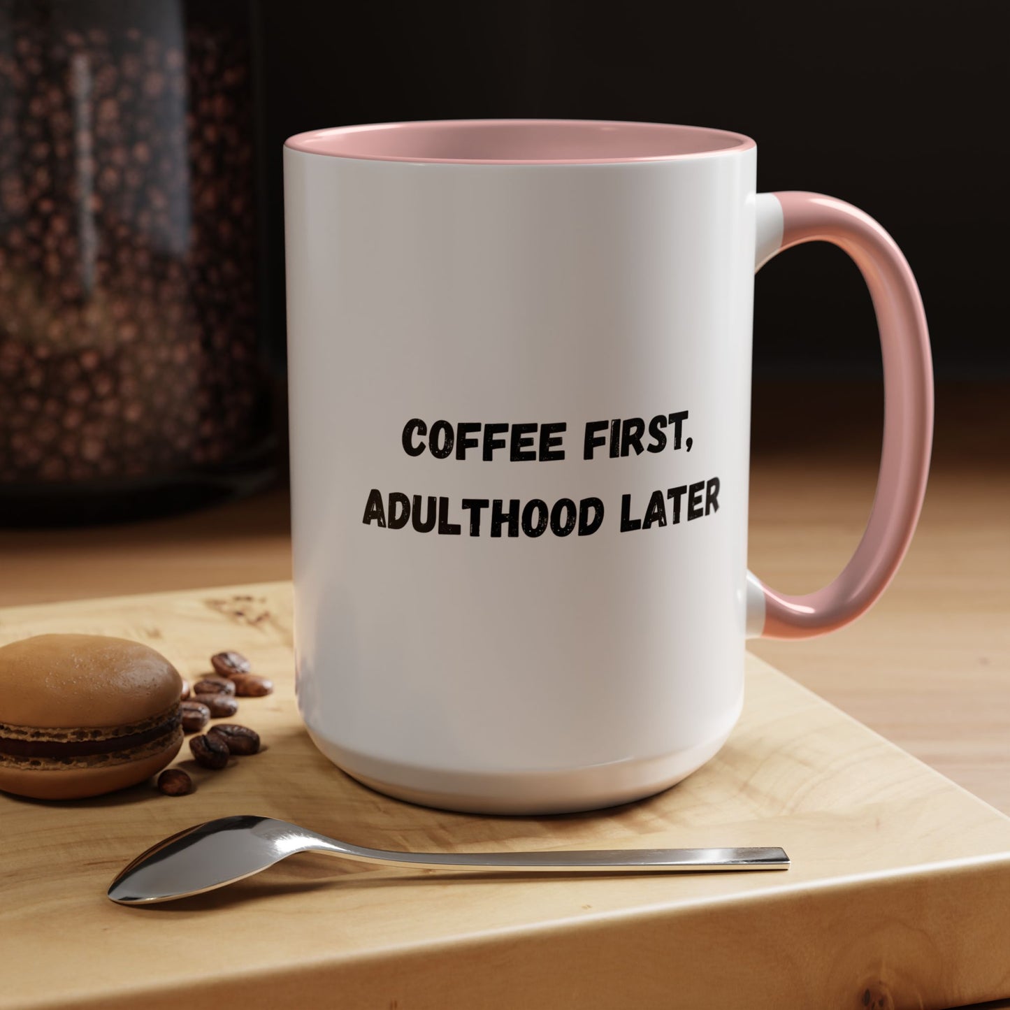 Coffee First, Adulthood Later Mug - Funny Accent Coffee Cup for Adults - TRV
