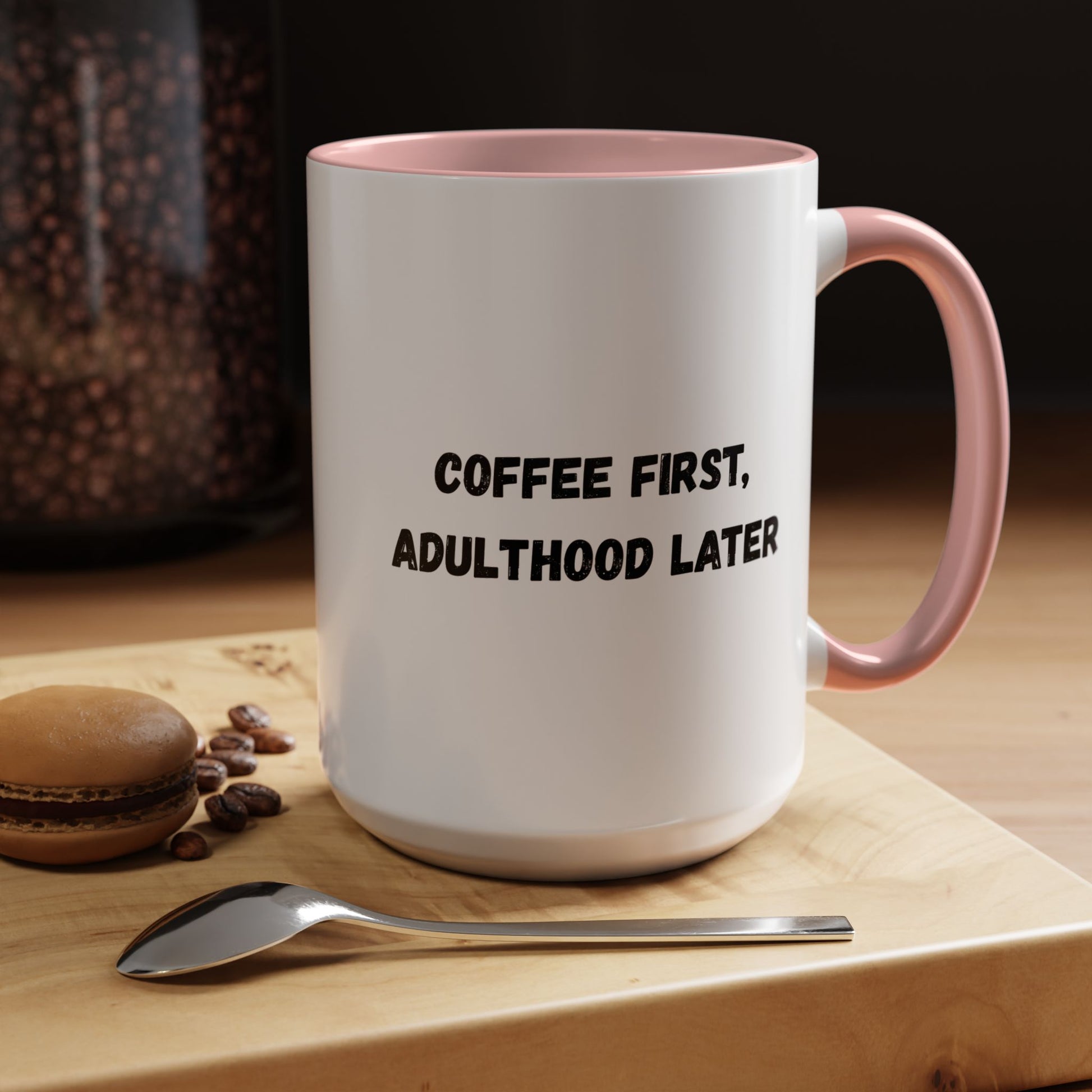 Coffee First, Adulthood Later Mug - Funny Accent Coffee Cup for Adults - TRV