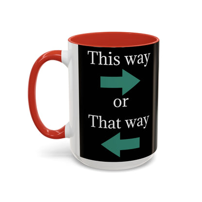 This Way or That Way Coffee Mug | Fun Accent Mug for Home & Office, Gift for Coffee Lovers, Unique Drinkware, Motivational Coffee Cup - TRV