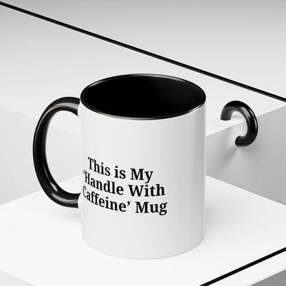 Funny Handle With Caffeine Coffee Mug - 11oz & 15oz - TRV