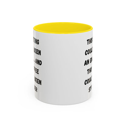 Funny Office Coffee Mug - This Meeting Could've Been an Email Mug, Gift for Coworkers, Work From Home Humor, Coffee Lover Gift, Motivational