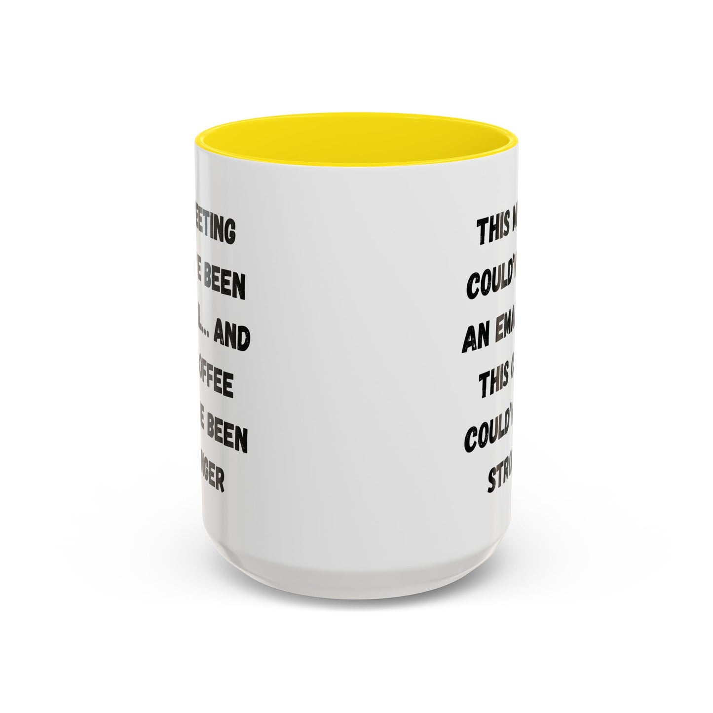 Funny Office Coffee Mug - This Meeting Could've Been an Email Mug, Gift for Coworkers, Work From Home Humor, Coffee Lover Gift, Motivational