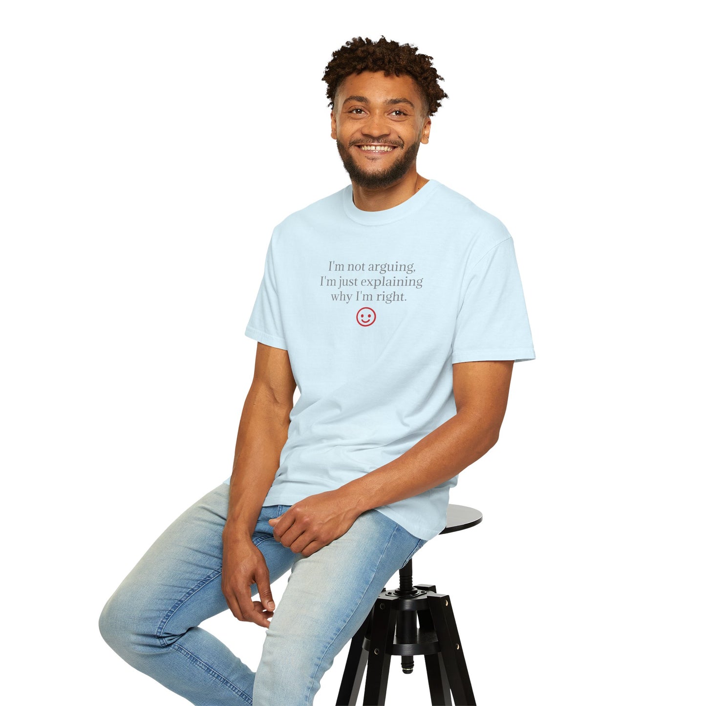 I'm Not Arguing I'm Just Explaining Why I'm Right T-shirt | Funny Quote Tee