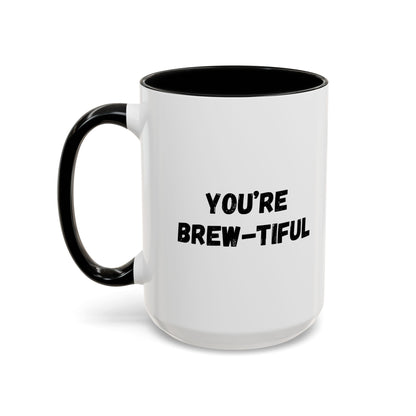 You’re Brew-tiful Accent Coffee Mug — Funny Pun Coffee Cup (11/15oz)