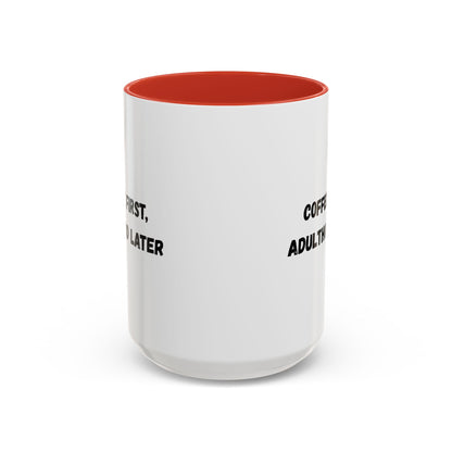 Coffee First, Adulthood Later Mug - Funny Accent Coffee Cup for Adults - TRV
