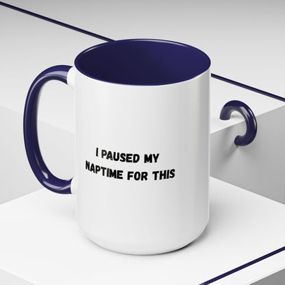 Humorous Coffee Mug | I Paused My Naptime For This | Perfect Gift for Busy Moms, Teachers, or Coffee Lovers