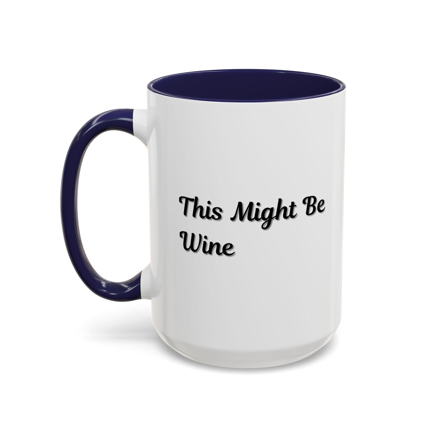 Funny Coffee Mug - "This Might Be Wine" - Perfect for Wine Lovers