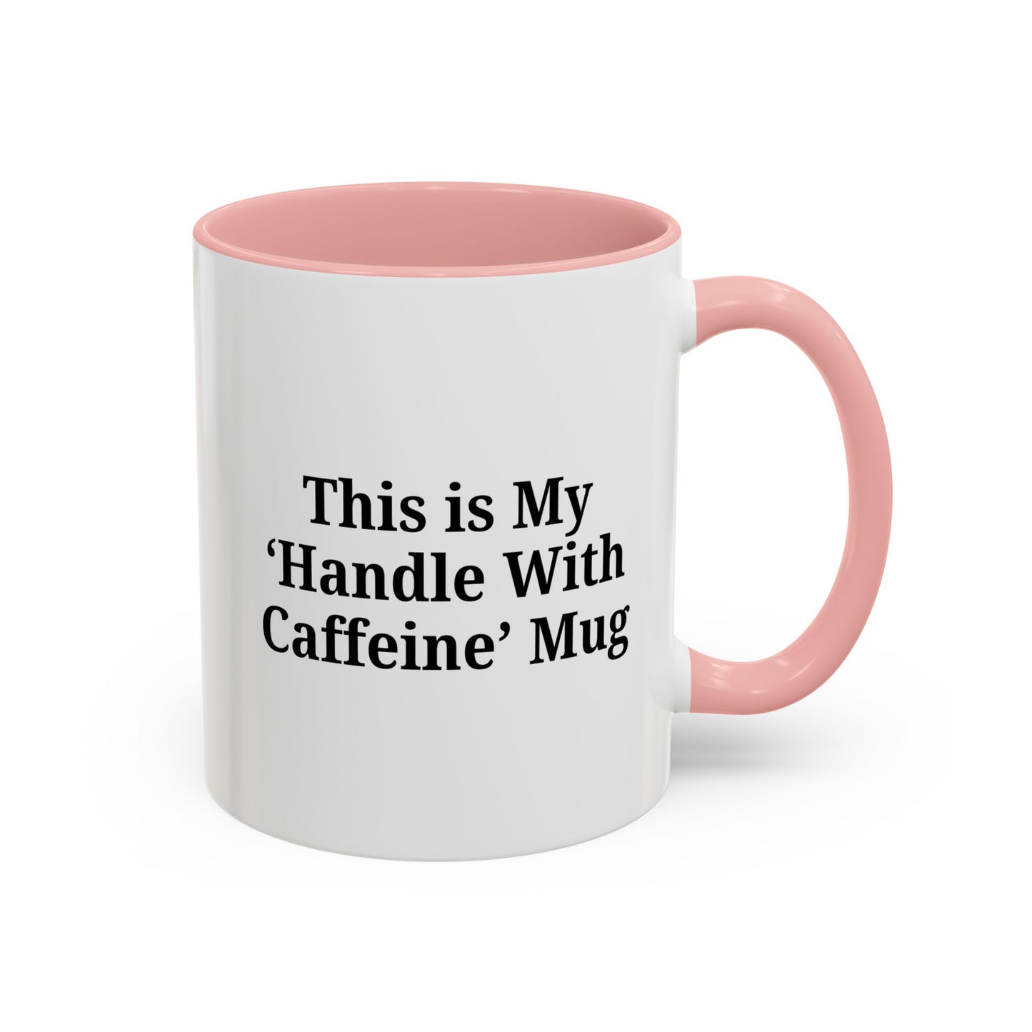 Funny Handle With Caffeine Coffee Mug - 11oz & 15oz - TRV