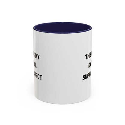 Emotional Support Coffee Mug - 11oz & 15oz - TRV