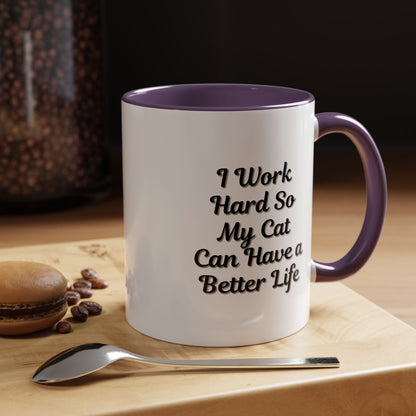 Cat Lover's Accent Coffee Mug - I Work Hard So My Cat Can Have a Better Life