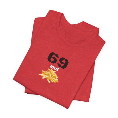 Funny 69 And French Fries Graphic Tee, Casual Humor Shirt, Cute Gift, Stylish Graphic Top, Unisex Quirky T-Shirt, Everyday Wear