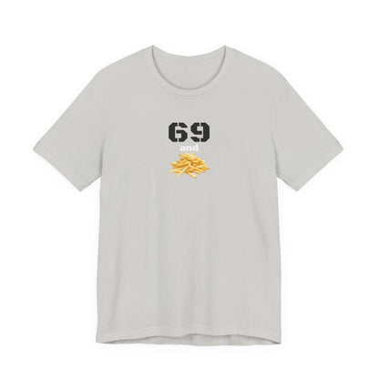 Funny 69 And French Fries Graphic Tee, Casual Humor Shirt, Cute Gift, Stylish Graphic Top, Unisex Quirky T-Shirt, Everyday Wear
