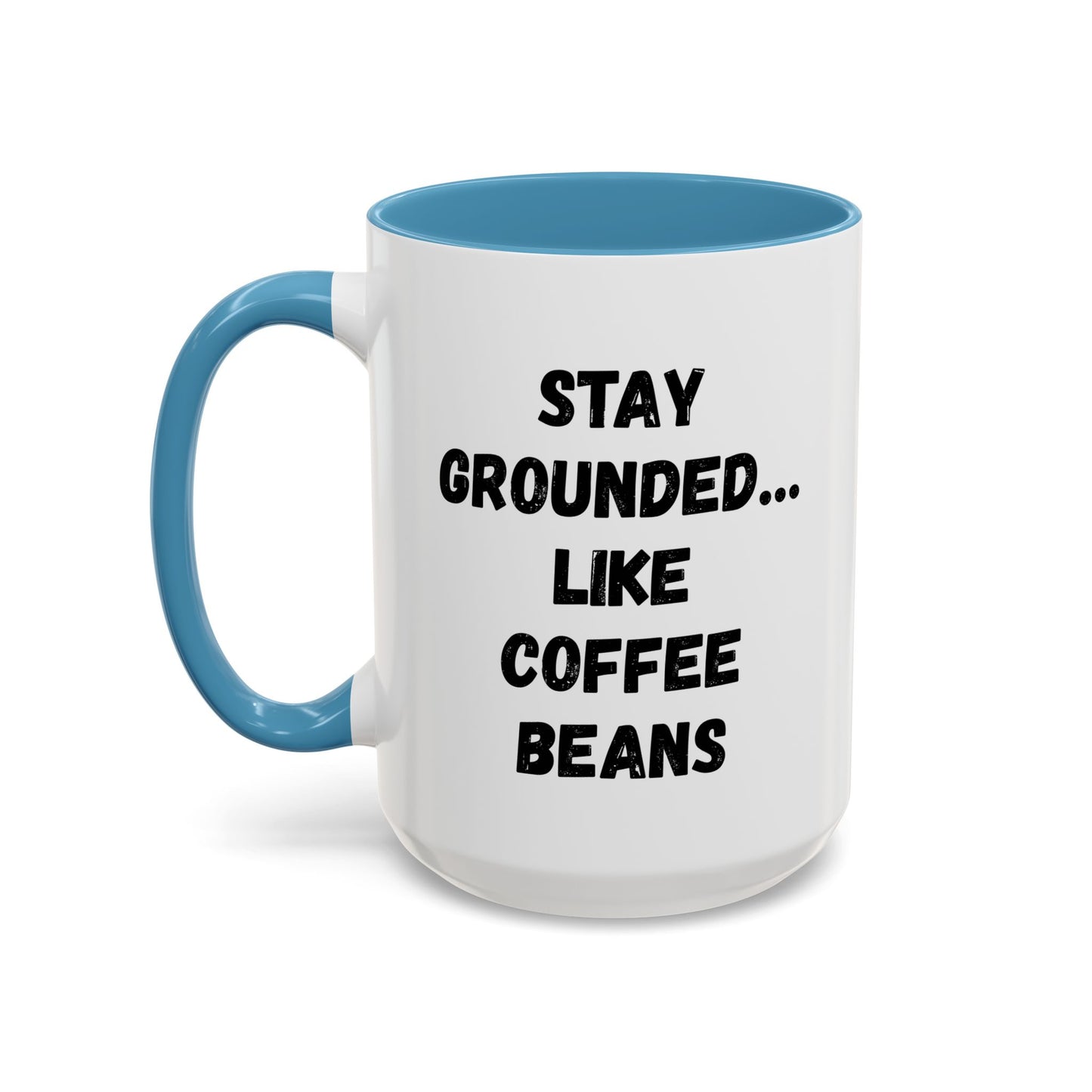 Grounded Coffee Mug, Inspirational Coffee Cup, Motivational Drinkware, Gift for Coffee Lovers, Funny Coffee Mug