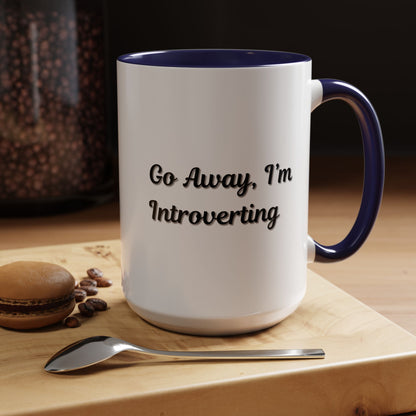Go Away, I'm Introverting Accent Coffee Mug — Funny Introvert Ceramic Mug (11/15oz)