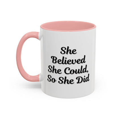 Inspiring Accent Coffee Mug - 'She Believed She Could, So She Did' - 11oz & 15oz