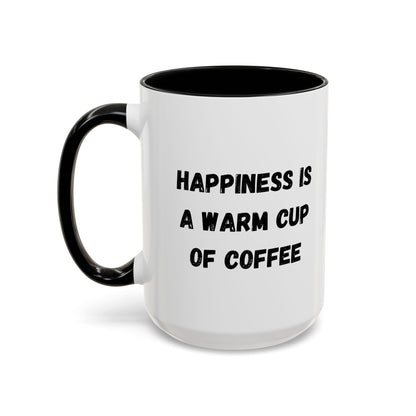 Coffee Mug — “Happiness Is A Warm Cup Of Coffee” Accent Ceramic Mug (11/15 oz)