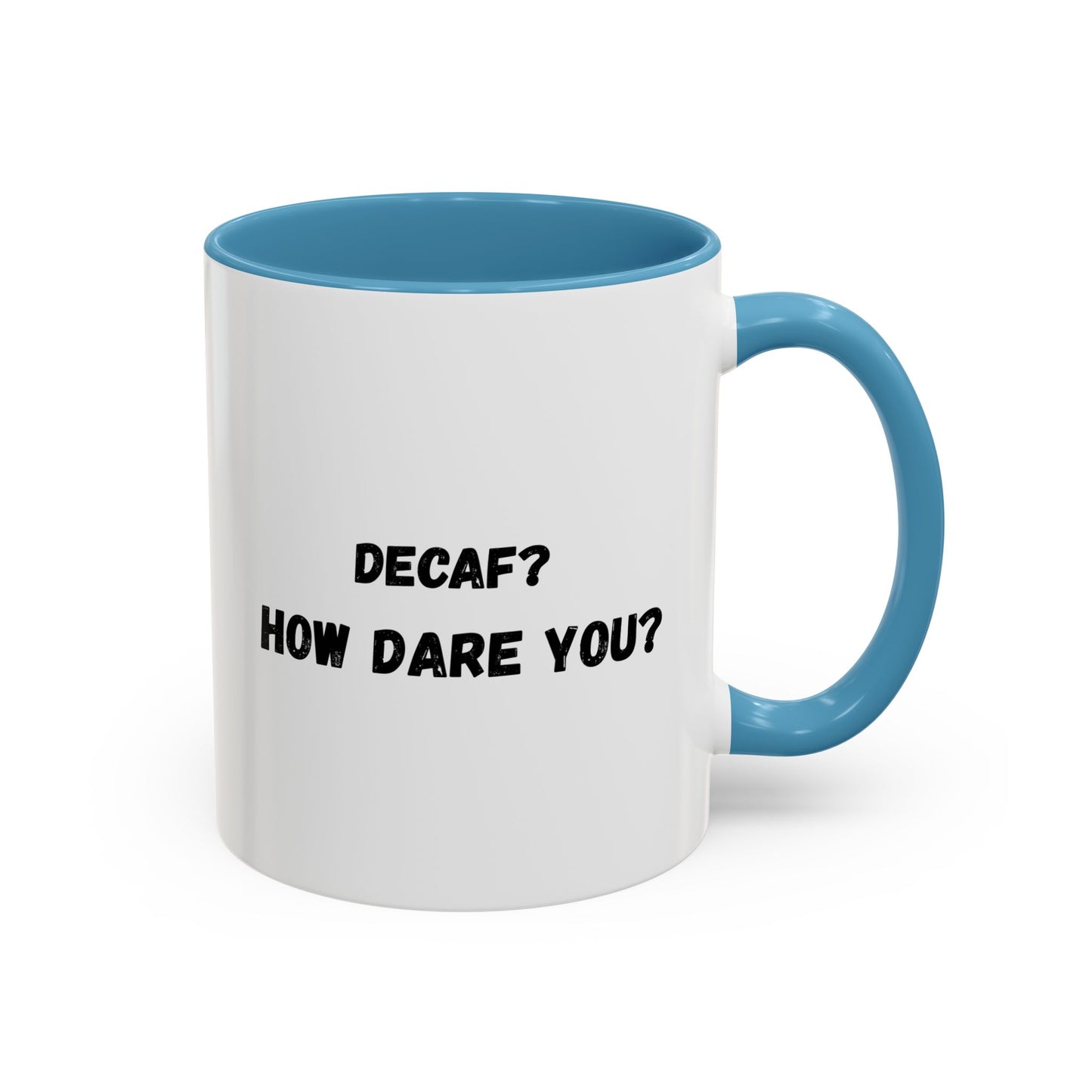 Humorous Coffee Mug for Caffeine Lovers - Decaf? How Dare You? | Gift for Coffee Lovers, Funny Mug, Office Mug, Birthday Gift, Unique Coffee