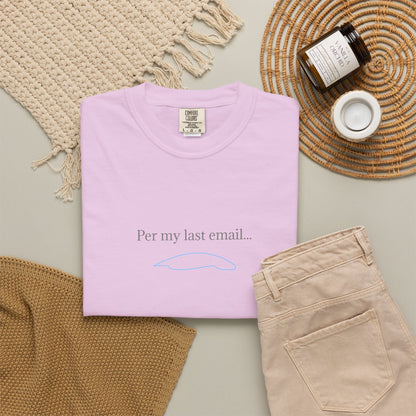 Per my last email T-Shirt | Minimalist Office Humor