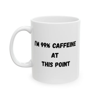 Funny Caffeine Ceramic Mug - 11oz & 15oz - TRV