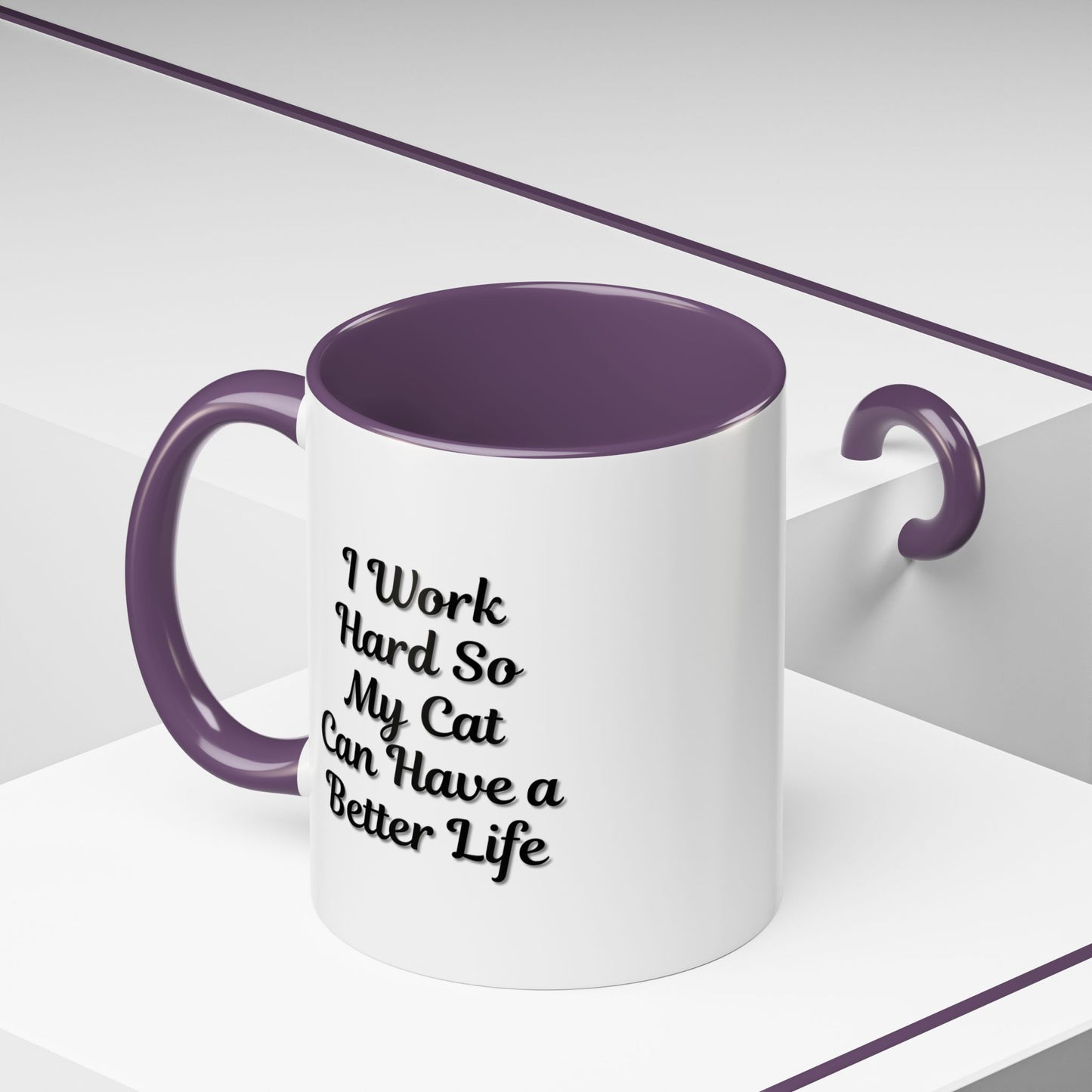 Cat Lover's Accent Coffee Mug - I Work Hard So My Cat Can Have a Better Life