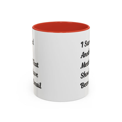 Coffee Mug, Funny Office Mug, Work Meeting Humor, Gift for Coworker, Sarcastic Tea Cup, Boss Gift, Desk Decor, Office Decor